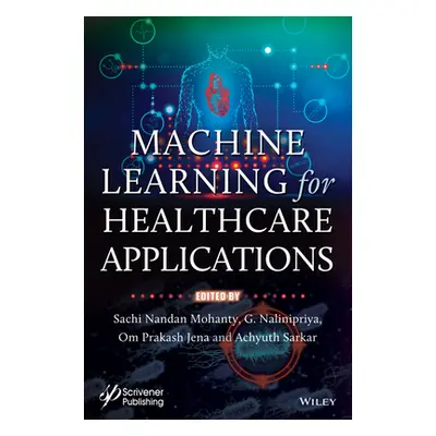 "Machine Learning for Healthcare Applications" - "" ("Mohanty Sachi Nandan")