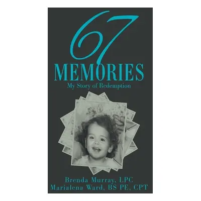 "67 Memories: My Story of Redemption" - "" ("Murray Lpc Brenda")