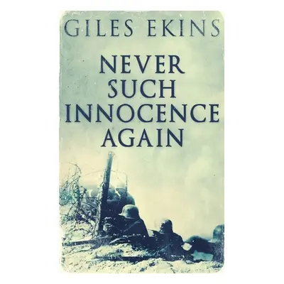 "Never Such Innocence Again: Large Print Hardcover Edition" - "" ("Ekins Giles")