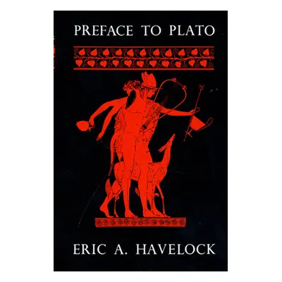 "Preface to Plato" - "" ("Havelock Eric A.")