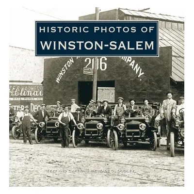 "Historic Photos of Winston-Salem" - "" ("Dudley Wade G.")