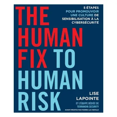 "The Human Fix to Human Risk: 5 tapes pour promouvoir une culture de sensibilisation la cybersc