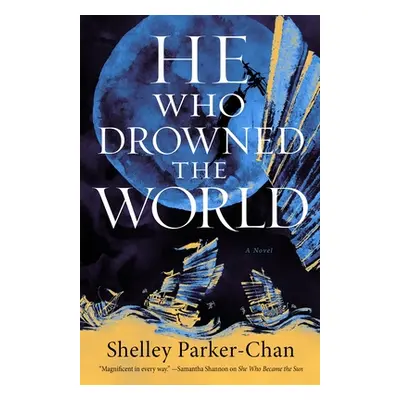 "He Who Drowned the World" - "" ("Parker-Chan Shelley")