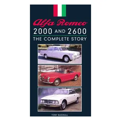 "Alfa Romeo 2000 and 2600: The Complete Story" - "" ("Bagnall Tony")