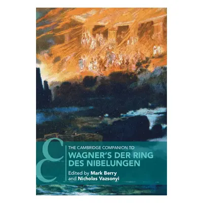 "The Cambridge Companion to Wagner's Der Ring des Nibelungen" - "" ("Berry Mark")