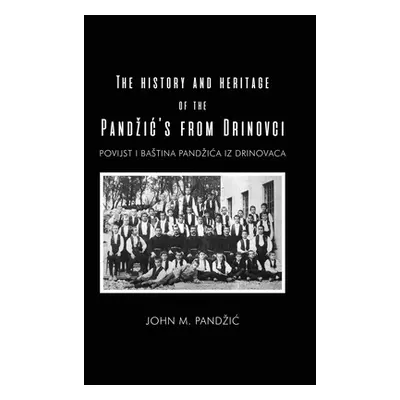 "The History and Heritage of the Pandzic's from Drinovci" - "" ("Pandzic John M.")