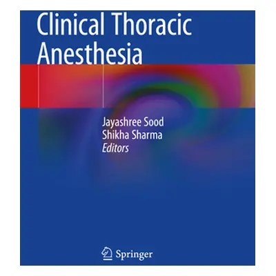 "Clinical Thoracic Anesthesia" - "" ("Sood Jayashree")