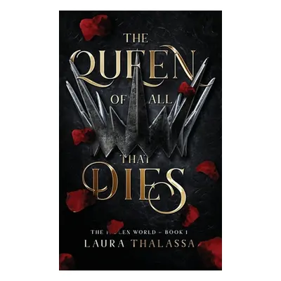 Queen of All That Dies (Hardcover) (Thalassa Laura)