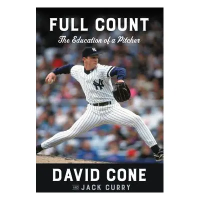 "Full Count: The Education of a Pitcher" - "" ("Cone David")