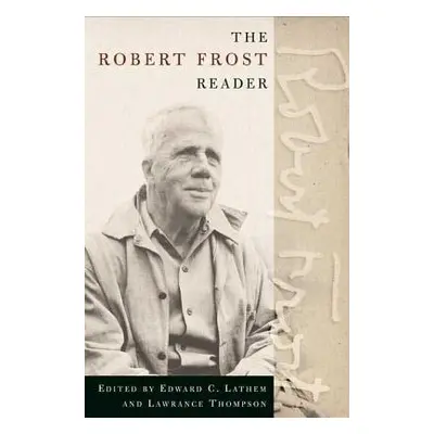 "The Robert Frost Reader: Poetry and Prose" - "" ("Frost Robert")