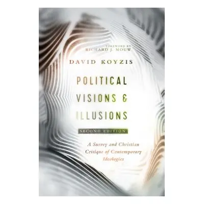 "Political Visions & Illusions: A Survey & Christian Critique of Contemporary Ideologies" - "" (