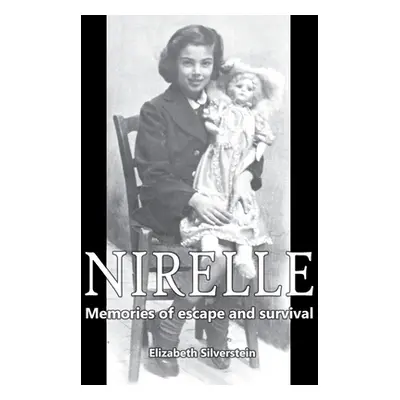 "Nirelle: Memories of Escape and Survival" - "" ("Silverstein Elizabeth")