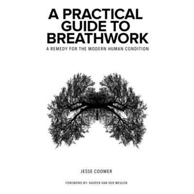 "A Practical Guide to Breathwork: A Remedy for the Modern Human Condition" - "" ("Van Der Meulen