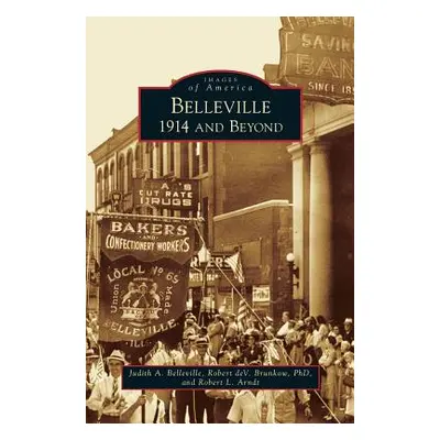 "Belleville: 1914 and Beyond" - "" ("Belleville Judith A.")