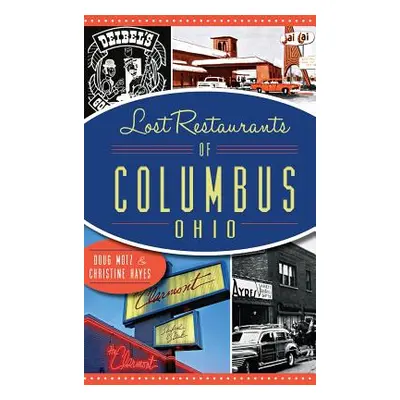 "Lost Restaurants of Columbus, Ohio" - "" ("Motz Doug")