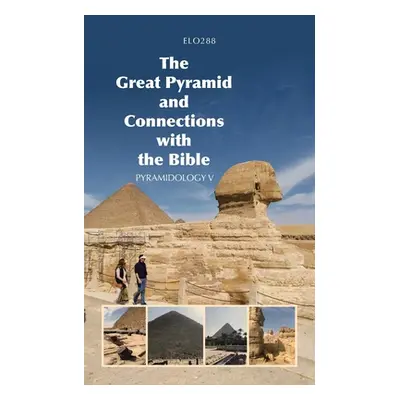 "The Great Pyramid and Connections with the Bible: Pyramidology V" - "" ("Elo288")