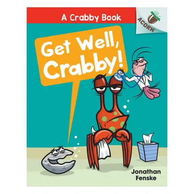 "Get Well, Crabby!: An Acorn Book (a Crabby Book #4)" - "" ("Fenske Jonathan")