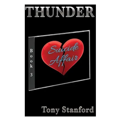 "Suicide Affair - Book Three: Thunder" - "" ("Stanford Tony")