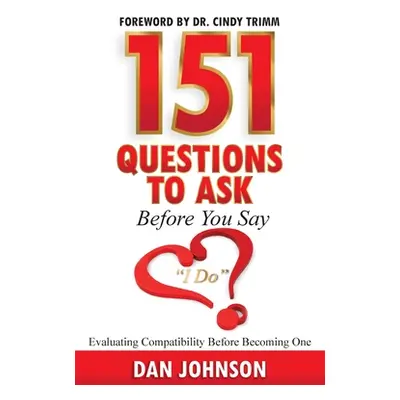 "151 Questions to Ask Before You Say I Do Evaluating Compatibility Before Becoming One" - "" ("J