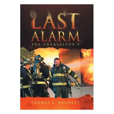 "Last Alarm: The Charleston 9" - "" ("Woodley Thomas A.")