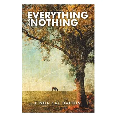 "Everything and Nothing" - "" ("Dalton Linda Kay")