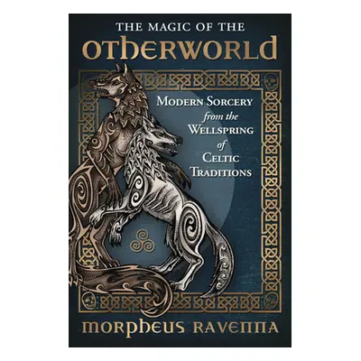 "The Magic of the Otherworld: Modern Sorcery from the Wellspring of Celtic Traditions" - "" ("Ra