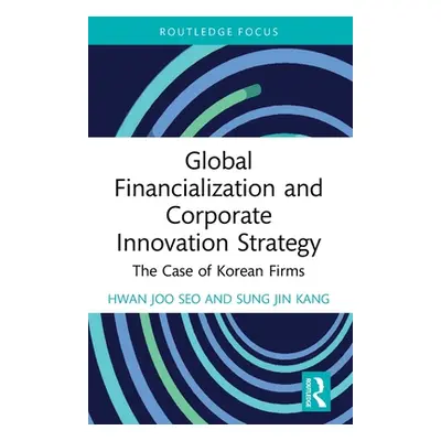 "Global Financialization and Corporate Innovation Strategy: The Case of Korean Firms" - "" ("Seo