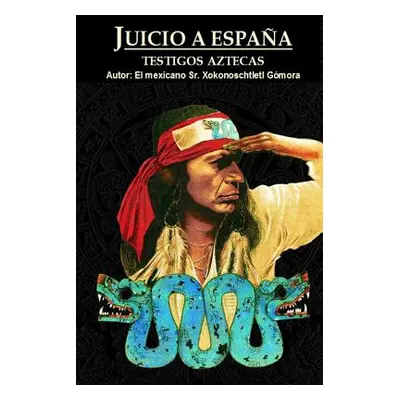 "Juicio a Espaa" - "" ("Gmora Xokonoschtletl")