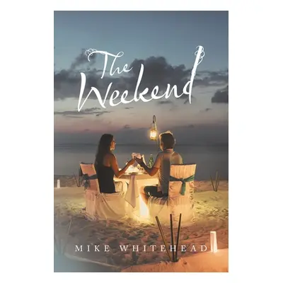 "The Weekend" - "" ("Whitehead Mike")