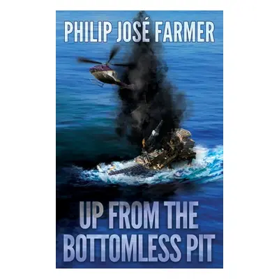 "Up from the Bottomless Pit" - "" ("Farmer Philip Jose")