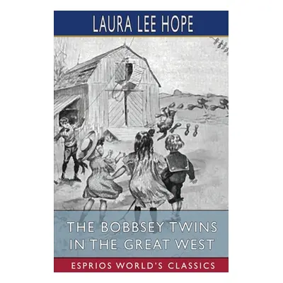 "The Bobbsey Twins in the Great West (Esprios Classics)" - "" ("Hope Laura Lee")