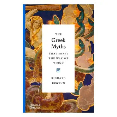 "The Greek Myths That Shape the Way We Think" - "" ("Buxton Richard")