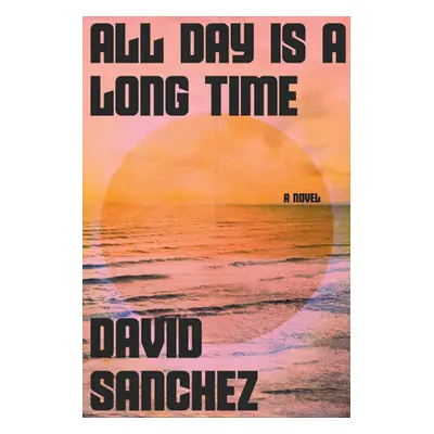 "All Day Is a Long Time" - "" ("Sanchez David")