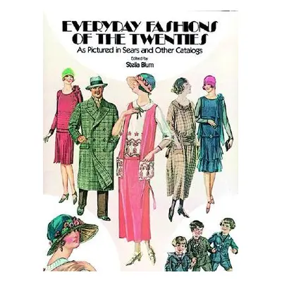 "Everyday Fashions of the Twenties: As Pictured in Sears and Other Catalogs" - "" ("Blum Stella"