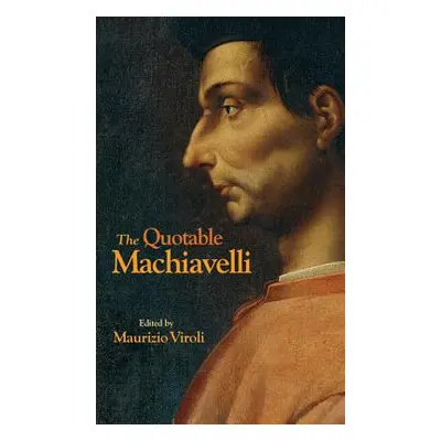 "The Quotable Machiavelli" - "" ("Machiavelli Niccol")