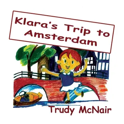 "Klara's Trip to Amsterdam" - "" ("McNair Trudy")