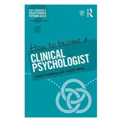 "How to Become a Clinical Psychologist" - "" ("Golding Laura")