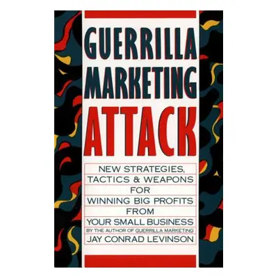 "Guerrilla Marketing Attack" - "" ("Levinson Jay Conrad")