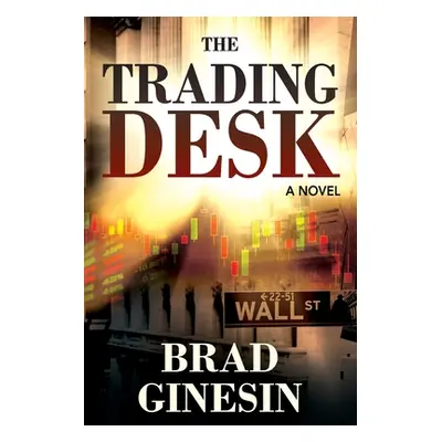 "The Trading Desk" - "" ("Ginesin Brad")