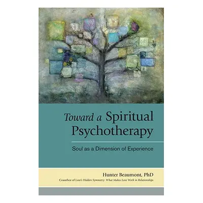 "Toward a Spiritual Psychotherapy: Soul as a Dimension of Experience" - "" ("Beaumont Hunter")