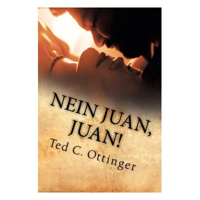 "Nein Juan, Juan!" - "" ("Ottinger Ted C.")