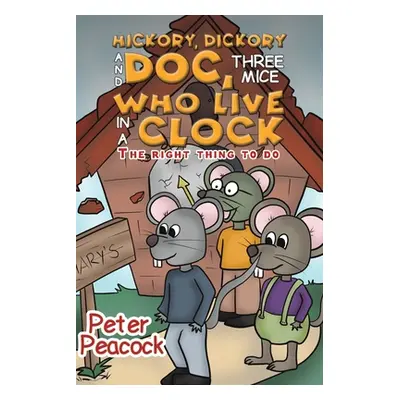 "Hickory, Dickory and Doc, Three Mice Who Live in a Clock" - "" ("Peacock Peter")