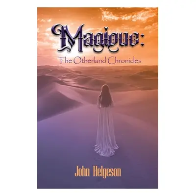 "Magique: The Otherland Chronicles" - "" ("Helgeson John")