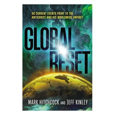 "Global Reset: Do Current Events Point to the Antichrist and His Worldwide Empire?" - "" ("Hitch