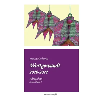 "Wortgewandt 2020-2022: Alltagslyrik Sammelband 2" - "" ("Herbstritt Jessica")