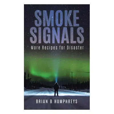 "Smoke Signals: More Recipes for Disaster" - "" ("Humphreys Brian B.")