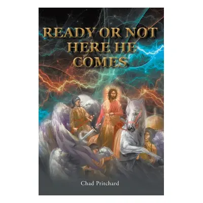 "Ready or Not Here He Comes" - "" ("Pritchard Chad")