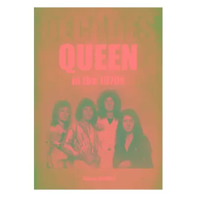 "Queen in the 1970s: Decades" - "" ("Griffiths James")