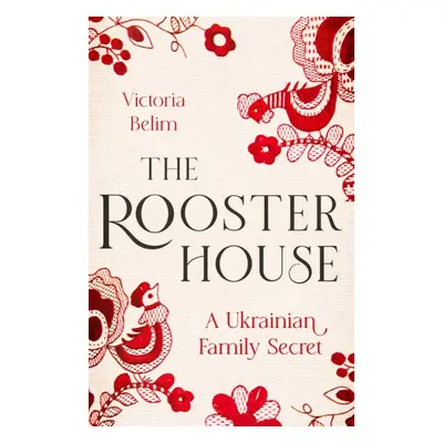 Rooster House - A Ukrainian Family Memoir (Belim Victoria)