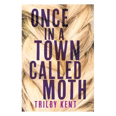 "Once, in a Town Called Moth" - "" ("Kent Trilby")